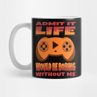 Life Would Be Boring Without Me Gaming Console Mug